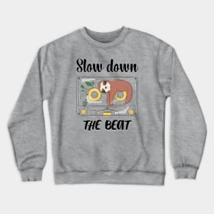 Slow Down The Beat Funny Sloth Crewneck Sweatshirt